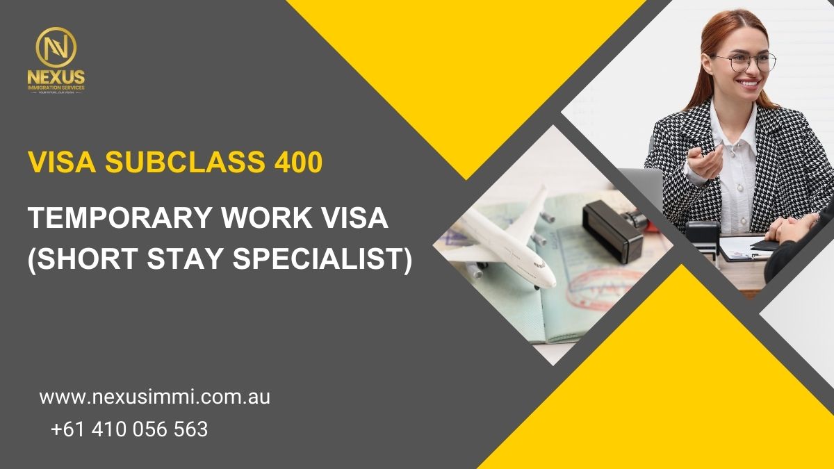 Temporary Work Visa (Short Stay Specialist) Subclass 400